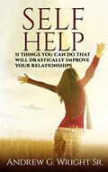 Read SELF HELP 11 Things You Can Do That Will Drastically IMPROVE Your Relationships, written by Andrew Wright Read SELF HELP 11 Things You Can Do That Will Drastically IMPROVE Your Relationships, written by Andrew Wright