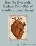 Read How To Drastically Reduce Your Risk Of Cardiovascular Disease, written by Dr. David Ramsey