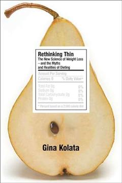 Rethinking Thin: The New Science of Weight Loss-and the Myths and Realities of Dieting, written by Gina Kolata