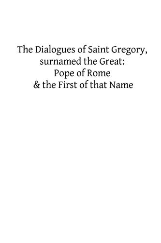 Read The Dialogues of Saint Gregory, surnamed the Great: Pope of Rome & the First of, written by St Gregory the Great