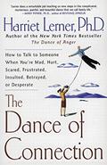 Read The Dance of Connection: How to Talk to Someone When You're Mad, Hurt, Scared, Frustrated, Insulted, Betrayed, or Desperate, written by Harriet Lerner