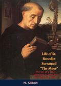Read Life of St. Benedict Surnamed "The Moor" The Son of a Slave: Canonized by Pope Pius VII, May 24th, 1807, written by M. Allibert