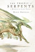 Read The Tropic of Serpents: A Memoir by Lady Trent (The Lady Trent Memoirs, 2), written by Marie Brennan
