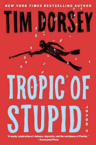 Read Tropic of Stupid: A Novel (Serge Storms, 24), written by Tim Dorsey