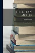 Read The Life Of Merlin: Surnamed Ambrosius, written by Thomas Heywood