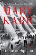 Read TROPIC SQUALOR, written by Mary Karr