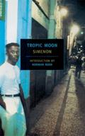 Read Tropic Moon (New York Review Books Classics), written by Georges Simenon; Marc Romano; Norman Rush