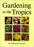 Read Gardening in the Tropics, written by R. E. Holttum; Ivan Enoch