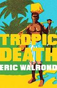 Read Tropic Death, written by Eric Walrond