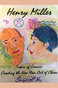 Read Henry Miller's Tropic of Cancer - Creating the 'New Man' Out of Chaos (Henry Miller: Hero and Visionary), written by Barry L. Russell Read Henry Miller's Tropic of Cancer - Creating the 'New Man' Out of Chaos (Henry Miller: Hero and Visionary), written by Barry L. Russell