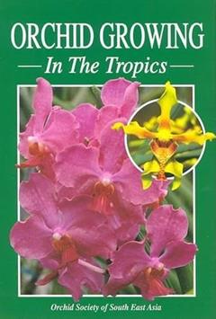 Orchid Growing in the Tropics, written by Orchid Society of South East Asia