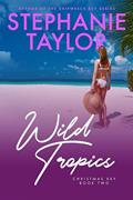 Read Wild Tropics: Christmas Key Book Two, written by Stephanie Taylor