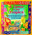 A Taste of the Tropics: Traditional and Innovative Cooking from the Pacific and Caribbean, written by Jay Solomon