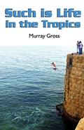 Read Such is Life in the Tropics, written by Murray Gross