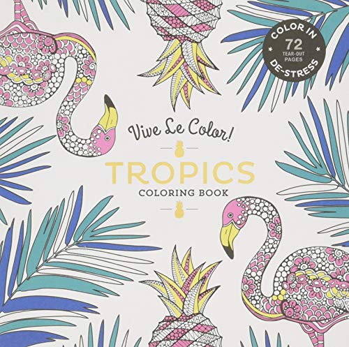 Read Vive Le Color! Tropics (Adult Coloring Book): Color In; De-stress (72 Tear-out Pages), written by Abrams Noterie
