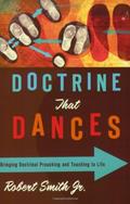 Read Doctrine That Dances: Bringing Doctrinal Preaching and Teaching to Life, written by Robert Smith