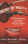 Read Word of Mouth: A Guide to Commercial Voice-Over Excellence, 3rd Revised and Updated Edition, written by Susan Blu; Molly Ann Mullin; Cynthia Songe Read Word of Mouth: A Guide to Commercial Voice-Over Excellence, 3rd Revised and Updated Edition, written by Susan Blu; Molly Ann Mullin; Cynthia Songe