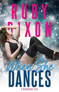 When She Dances: A SciFi Alien Romance (Risdaverse), written by Ruby Dixon