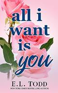 Read All I Want Is You (Forever and Ever #1), written by E. L. Todd