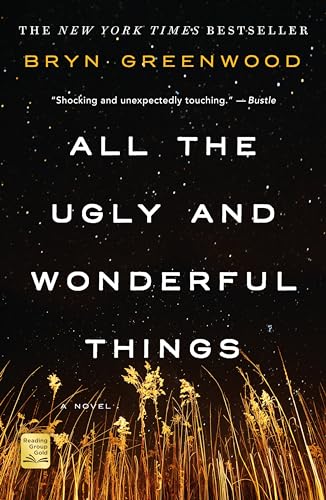 Read All the Ugly and Wonderful Things: A Novel, written by Bryn Greenwood