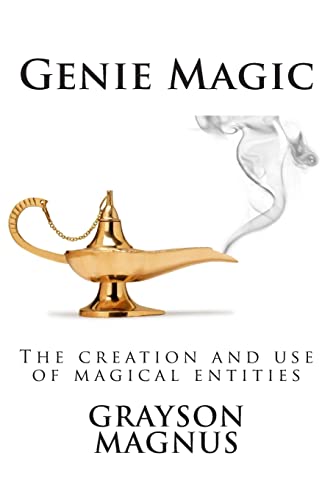 Read Genie Magic: The creation and use of magical entities, written by Grayson Magnus