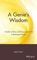 Read A Genie's Wisdom: A Fable of How a CEO Learned to Be a Marketing Genius, written by Jack Trout