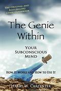 Read By Harry W Carpenter The Genie Within: Your Subconcious Mind--How It Works and How To Use It, written by HarryW.Carpenter