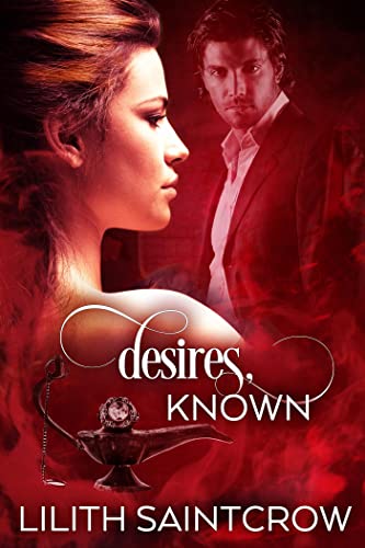 Read Desires, Known, written by Lilith Saintcrow