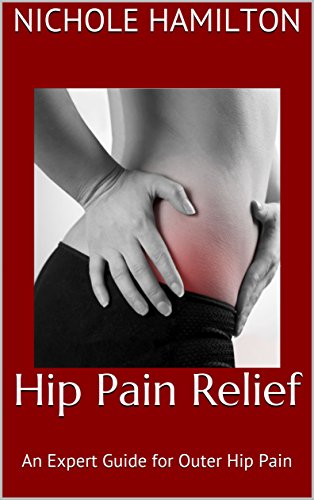 Read Hip Pain Relief: An Expert Guide for Outer Hip Pain (Tips for Hips Book 1), written by Nichole Hamilton