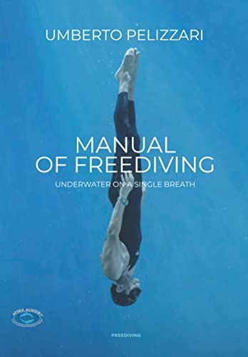 Read MANUAL OF FREEDIVING UNDERWATER ON A SINGLE BREATH, written by UMBERTO PELIZZARI