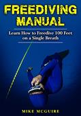 Read Freediving Manual: Learn How to Freedive 100 Feet on a Single Breath (Spearfishing and Freediving Book 2), written by Mike McGuire