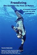 Read Freediving: The Guide for the First 10 Meters: A Complete Manual for the 1st Level of Freediving, written by Yannis Detorakis