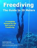 Read FREEDIVING - The Guide to 20 Meters: A Complete Manual for the 2nd Level of Free Diving (Freediving books by Yannis Detorakis), written by Yannis Detorakis