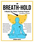 Read Breath-Hold (135 pages): 4 weeks dry static training program (from beginner to advanced), written by Anthony Feoutis