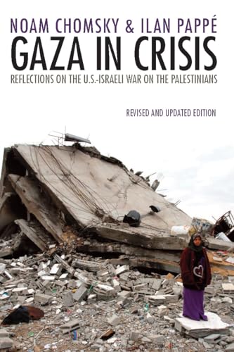 Read Gaza in Crisis: Reflections on the US-Israeli War Against the Palestinians, written by Noam Chomsky; Ilan Pappé