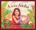 Read A is for Aloha: A Hawai'i Alphabet, written by U'ilani Goldsberry