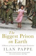 Read The Biggest Prison on Earth: A History of Gaza and the Occupied Territories, written by Ilan Pappe