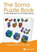 Read SOMA PUZZLE BOOK, THE: A NEW APPROACH TO THE CLASSIC PIECES, written by David Hillel Goodman; Ilan Garibi