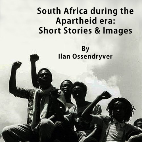 Read South Africa during the Apartheid era: Short Stories & Images by Ilan Ossendryver, written by Ilan Ossendryver
