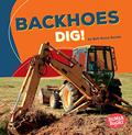 Read Backhoes Dig! (Bumba Books ® ? Construction Zone), written by Beth Bence Reinke