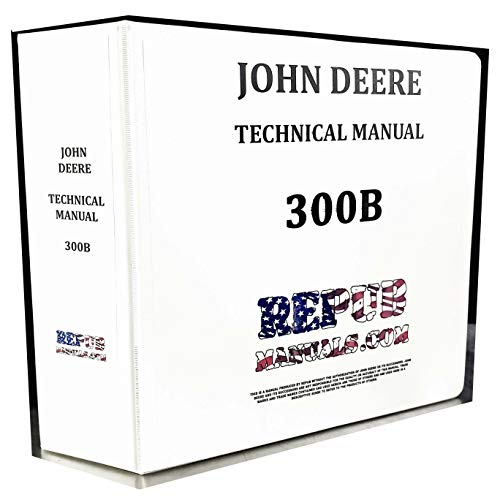 Read John Deere 300B Backhoe Loader Tractor Technical Service Repair Manual, written by John Deere
