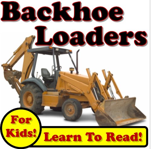 Read Backhoe Loaders: Big Backhoe Loaders Digging Dirt On The Jobsite! (Over 35+ Photos of Backhoe Loaders Working), written by Kevin Kalmer