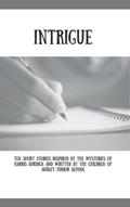 Read Intrigue: Ten short stories inspired by the Mysteries of Harris Burdock and written by the children of Audley Junior School, written by AJS Authors Read Intrigue: Ten short stories inspired by the Mysteries of Harris Burdock and written by the children of Audley Junior School, written by AJS Authors
