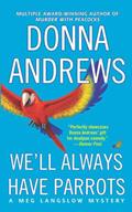 Read We'll Always Have Parrots (Meg Langslow Mysteries Book 5), written by Donna Andrews