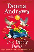 Read Two Deadly Doves: Six Geese A-Slaying and Duck the Halls (Meg Langslow Mysteries), written by Donna Andrews