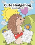 Read Cute Hedgehog Coloring Book: Hedgehog coloring book for kids, written by Wintoloono