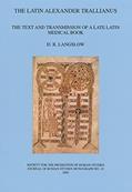Read The Latin Alexander Trallianus: The Text and Transmission of a Late Latin Medical Book (JRS Monograph), written by D. R. Langslow