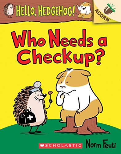 Read Who Needs a Checkup?: An Acorn Book (Hello, Hedgehog #3), written by Norm Feuti