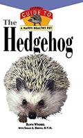 Read The Hedgehog: An Owner's Guide to a Happy Healthy Pet, written by Dawn Wrobel