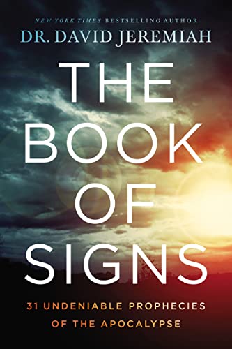 Read The Book of Signs: 31 Undeniable Prophecies of the Apocalypse, written by Dr. David Jeremiah